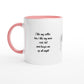 White 11oz Ceramic Mug with Colour Inside - I Like My Coffee Like...
