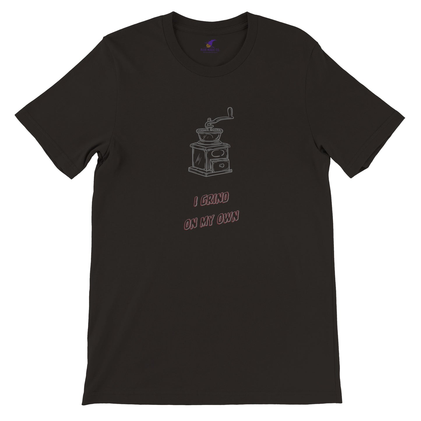 Premium Unisex "I Grind On My Own" T-shirt