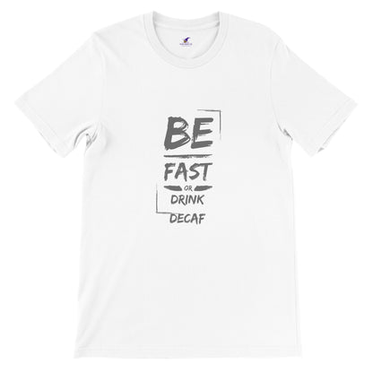 Premium Unisex "Be Fast" T-shirt