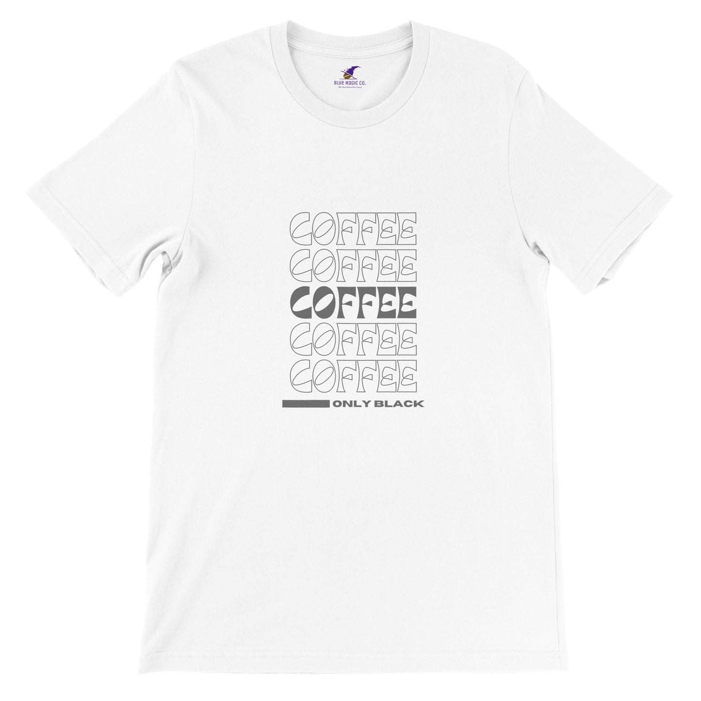 Premium Unisex "Coffee, Only Black" T-shirt